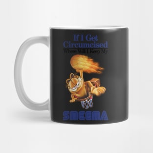 if i get circumcised when will i keep my smegma Mug